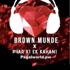Aao Sunao Pyar Ki Ek Kahani X Brown Munde Remix Poster