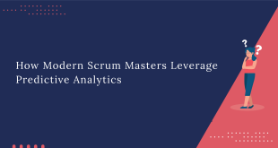 How Modern Scrum Masters Leverage Predictive Analytics